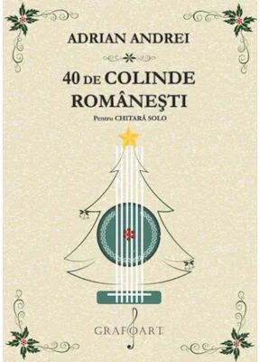 40 de Colinde Romanesti pentru chitara solo - Adrian Andrei