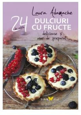 Dulciuri cu fructe. 24 de retete delicioase si usor de preparat