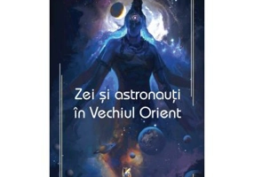 Zei si astronauti in Vechiul Orient - Raymond W. Drake