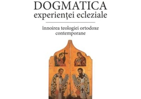 Dogmatica experientei ecleziale. Innoirea teologiei ortodoxe contemporane - KC Felmy