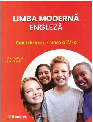 Limba moderna engleza. Caiet de lucru pentru clasa a 4-a - Laura Stanciu