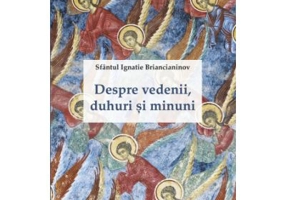 Despre vedenii, duhuri si minuni - sf. Ignatie Briancianinov