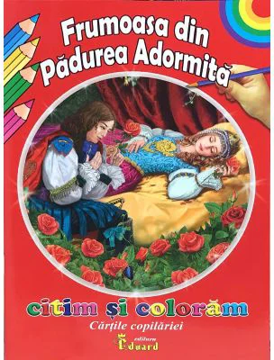 Frumoasa din padurea adormita. Cartile copilariei. Citim si coloram