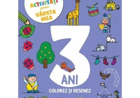 25 de activitati pentru varsta mea. 3 ani. Colorez si desenez