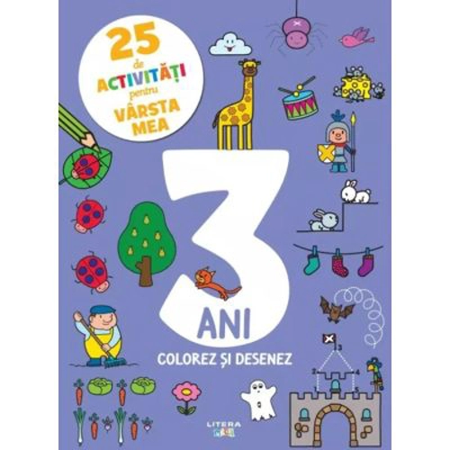 25 de activitati pentru varsta mea. 3 ani. Colorez si desenez