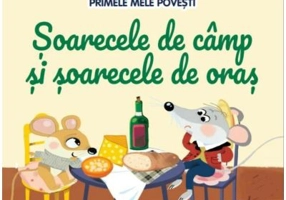 Volumul 58. Primele mele povesti. Soarecele de camp si soarecele de oras