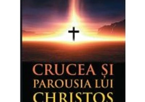 Crucea si Parousia lui Christos, volumul 2. Cele doua dimensiuni ale Unicului Escaton schimbator al veacurilor - Max R. King