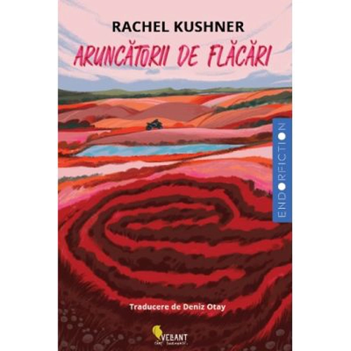 Aruncatorii de flacari - Rachel Kushner