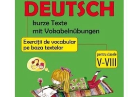 Deutsch. Kurze Texte mit Vokabelnubungen. Exercitii de vocabular pe baza textelor pentru clasele 5-8 - Cristina Cindescu Dumitru