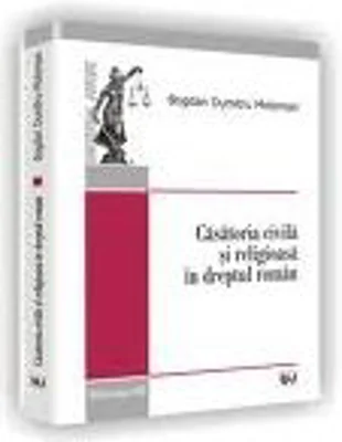 Casatoria civila si religioasa in dreptul roman	- Bogdan Dumitru Moloman