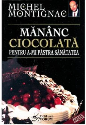 Mananc ciocolata pentru a-mi pastra sanatatea - Michel Montignac