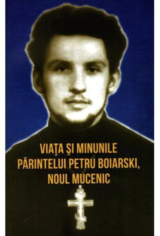 Viata si minunile Parintelui Petru Boiarski, noul mucenic - Vladimir Karagodin