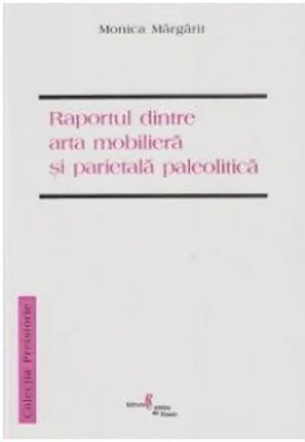 Raportul dintre arta mobiliera si parietala paleolitica - Monica Margarit