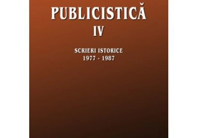 Publicistica, volumul 4. Scrieri istorice 1977-1987 - Vasile Netea