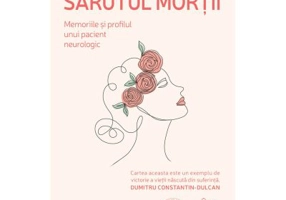 Sarutul mortii. Memoriile si profilul unui pacient neurologic - Gianina Sabau Popovici