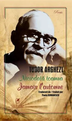 Niciodata toamna. Jamais l’automne - Tudor Arghezi