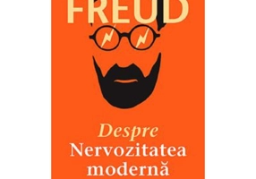 Despre nervozitatea moderna - Sigmund Freud