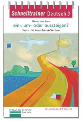 ein-, um- oder aussteigen? Grammatik Trennbare Verben auf dem Niveau A1 bis B1 - Marie-Luise Stein