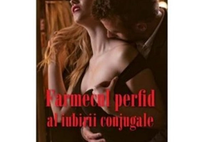 Farmecul perfid al iubirii conjugale