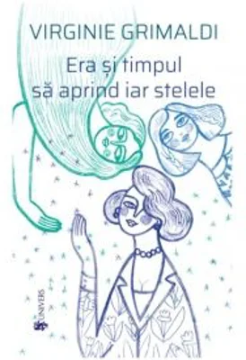 Era si timpul sa aprind iar stelele - Virginie Grimaldi