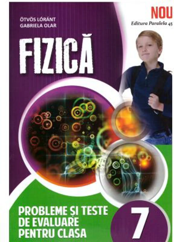 Fizica, probleme si teste de evaluare, pentru clasa a 7-a - Ostvos Lorant