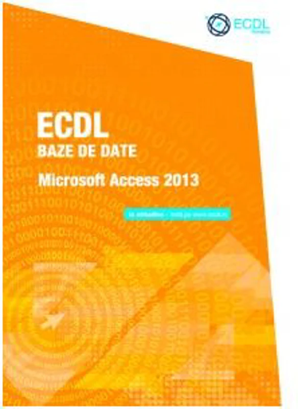 ECDL Baze de date. Microsoft Access 2013 - Raluca Constantinescu, Ionut Danaila