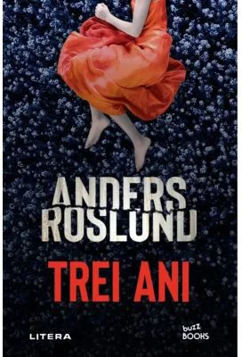 Trei ani - Anders Roslund