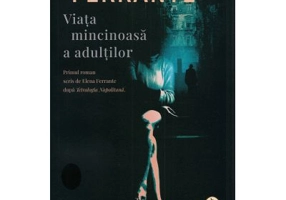Viata mincinoasa a adultilor - Elena Ferrante