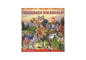 Muzicantii din Bremen. Carte ilustrata. Colectia Pas cu Pas