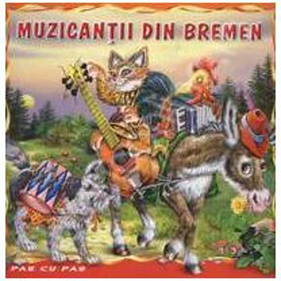 Muzicantii din Bremen. Carte ilustrata. Colectia Pas cu Pas