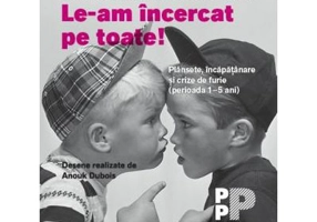 Le-am incercat pe toate! Plansete, incapatanare si crize de furie. Perioada 1-5 ani