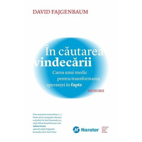 In cautarea vindecarii. Cursa unui medic pentru transformarea sperantei in fapte - David Fajgenbaum