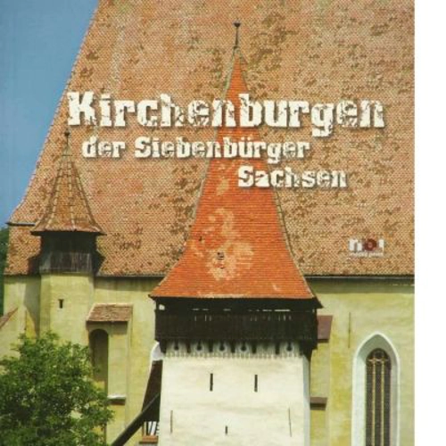 Biserici fortificate ale sasilor din Transilvania - Kirchenburgen der Siebenburger Sachsen