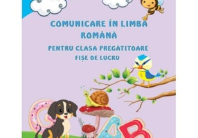 Comunicare in limba romana pentru clasa pregatitoare. Fise de lucru - Adina Grigore