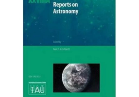Reports on Astronomy 2010–2012 (IAU XXVIIIA): IAU Transactions XXVIIIA - Ian F. Corbett