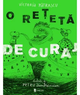 O reteta de curaj - Victoria Patrascu