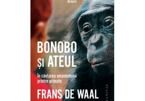 Bonobo si ateul. In cautarea umanismului printre primate - Frans de Waal