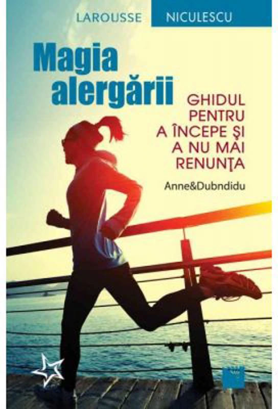 Magia alergarii. Ghidul pentru a incepe si a nu mai renunta