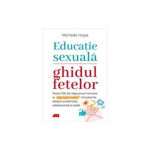 Educatie sexuala. Ghidul fetelor - Michelle Hope