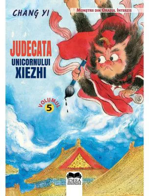 Judecata unicornului Xiezhi. Volumul 5. Seria Monstrii din orasul interzis - Chang Yi, Meme Lu