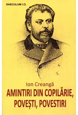 Amintiri din copilarie, povesti, povestiri - Ion Creanga