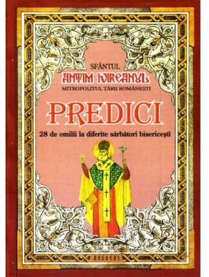 Predici. 28 de omilii la diferite sarbatori bisericesti - Sfantul Antim Ivireanul
