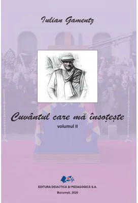 Cuvantul care ma insoteste Volumul 2 - Iulian Gamentz