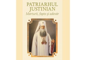 Patriarhul Justinian. Marturii, fapte si adevar - Constantin Parvu