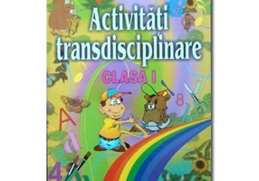 Activitati transdisciplinare clasa 1