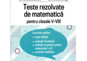 Teste rezolvate de matematica pentru clasele 5-8 - Cristian Dimulescu