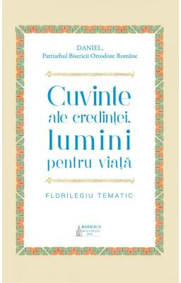 Cuvinte ale credintei, lumini pentru viata. Florilegiu tematic