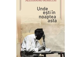 Unde esti in noaptea asta - Alessandro Robecchi