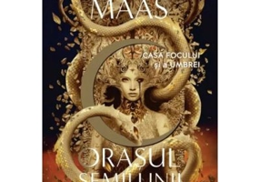 Orasul Semilunii. Casa Focului si a Umbrei - Sarah J. Maas