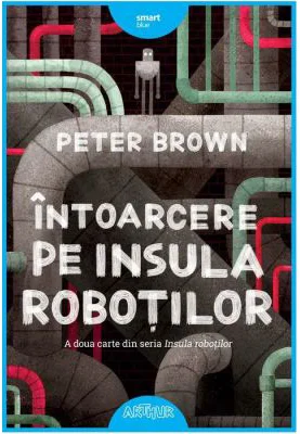 Intoarcere pe insula robotilor - Peter Brown